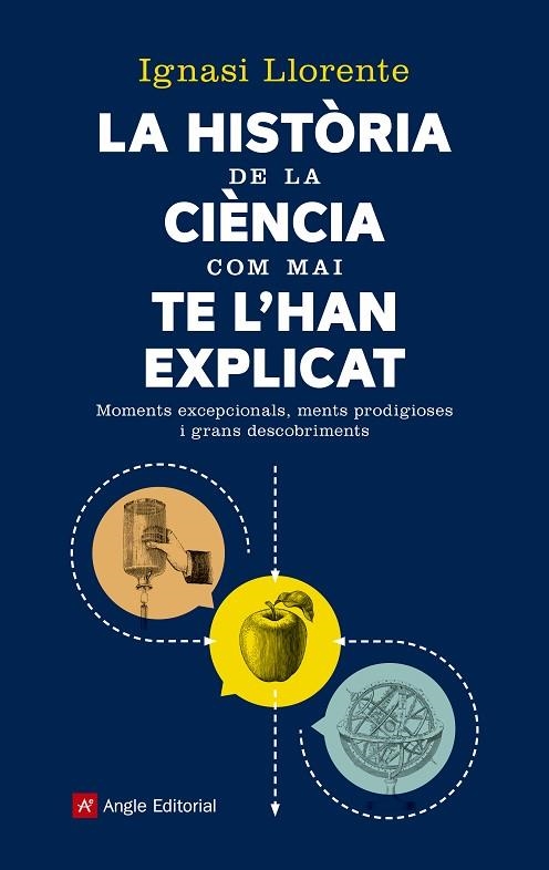 LA HISTORIA DE LA CIENCIA COM MAI TE L'HAN EXPLICAT | 9788417214159 | IGNASI LLORENTE