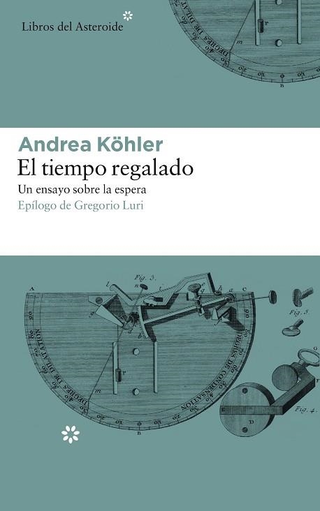 EL TIEMPO REGALADO | 9788417007331 | ANDREA KOHLER