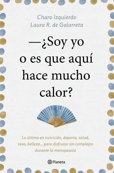 SOY YO O ES QUE AQUI HACE MUCHO CALOR | 9788408181439 | CHARO IZQUIERDO & AURA RUIZ DE GALARRETA