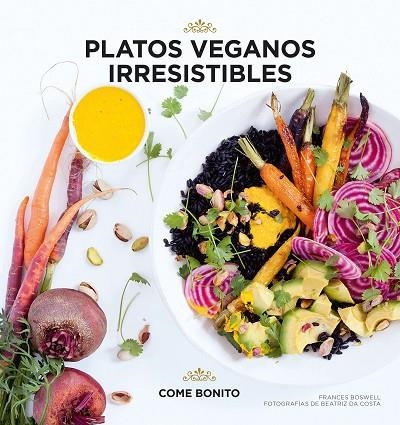 PLATOS VEGANOS IRRESISTIBLES | 9788416890477 | FRANCES BOSWELL & BEATRIZ DA COSTA