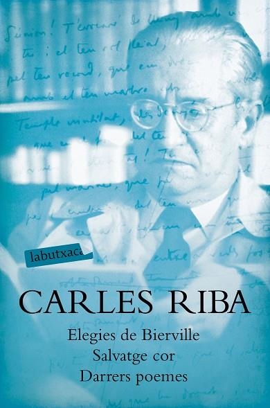 ELEGIES DE BIERVILLE /  SALVATGE COR /  DARRERS POEMES | 9788417031633 | CARLES RIBA