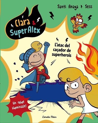 CLARA & SUPERALEX 4  L' ATAC DEL CAÇADOR DE SUPERHEROIS | 9788491373810 | SANTI ANAYA & SESS