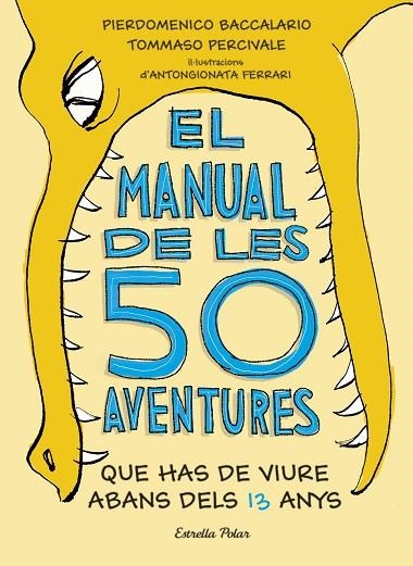 EL MANUAL DE LES 50 AVENTURES QUE HAS DE VIURE ABANS DELS 13 ANYS | 9788491374671 | PIERDOMENICO BACCALARIO  & TOMMASO  PERCIVALE