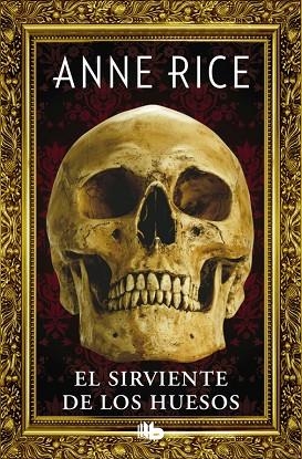 EL SIRVIENTE DE LOS HUESOS | 9788490704400 | ANNE RICE