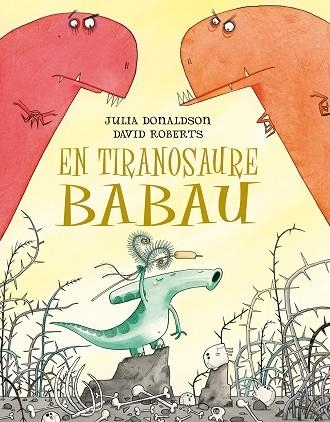 EN TIRANOSAURE BABAU | 9788491451266 | JULIA DONALDSON