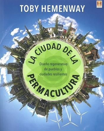 LA CIUDAD DE LA PERMACULTURA | 9788494654336 | TOBY HEMENWAY