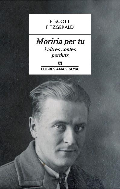 MORIRIA PER TU I ALTRES CONTES PERDUTS | 9788433915566 | F. SCOTT FITZGERALD