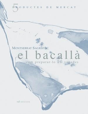 EL BACALLA COM PREPARAR-LO 10 VEGADES | 9788460997450 | MONTSERRAT SAGRISTA