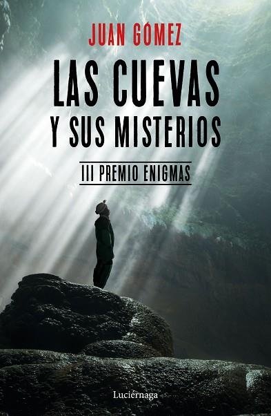 LAS CUEVAS Y SUS MISTERIOS | 9788417371029 | JUAN GOMEZ