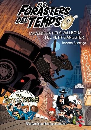 ELS FORASTERS DEL TEMPS 05 L'AVENTURA DELS VALLBONA I EL PETIT GANGSTER | 9788466143820 | ROBERTO SANTIAGO & ENRIQUE LORENZO