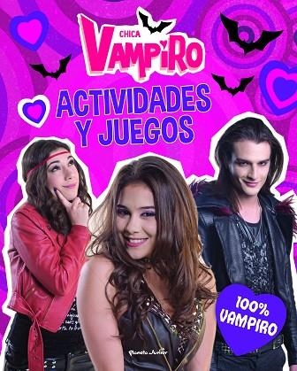 CHICA VAMPIRO ACTIVIDADES Y JUEGOS. 100% VAMPIRO | 9788408186649 | CHICA VAMPIRO