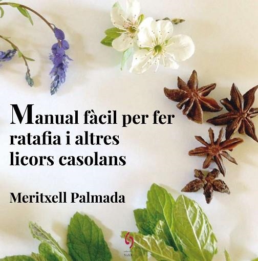 MANUAL FACIL PER FER RATAFIA I ALTRES LICORS CASOLANS | 9788494504198 | MERITXELL PALMADA FELEZ