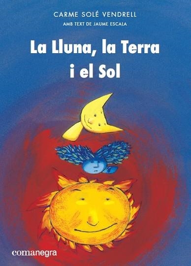 LA LLUNA LA TERRA I EL SOL | 9788417188399 | CARME SOLE VENDRELL & JAUME ESCALA