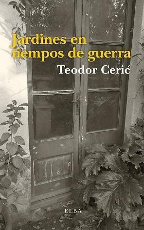 JARDINES EN TIEMPOS DE GUERRA | 9788494796531 | TEODOR CERIC