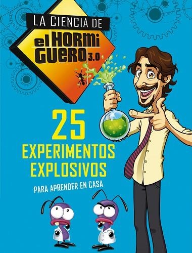 LA CIENCIA DE EL HORMIGUERO 3 25 EXPERIMENTOS EXPLOSIVOS PARA APRENDER EN CASA | 9788490439241 | EL HORMIGUERO