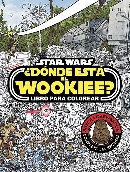 STAR WARS DONDE ESTA EL WOOKIEE  LIBRO PARA COLOREAR | 9788408179672 | STAR WARS