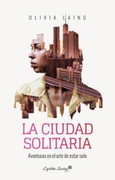 LA CIUDAD SOLITARIA | 9788494740701 | OLIVIA LAING