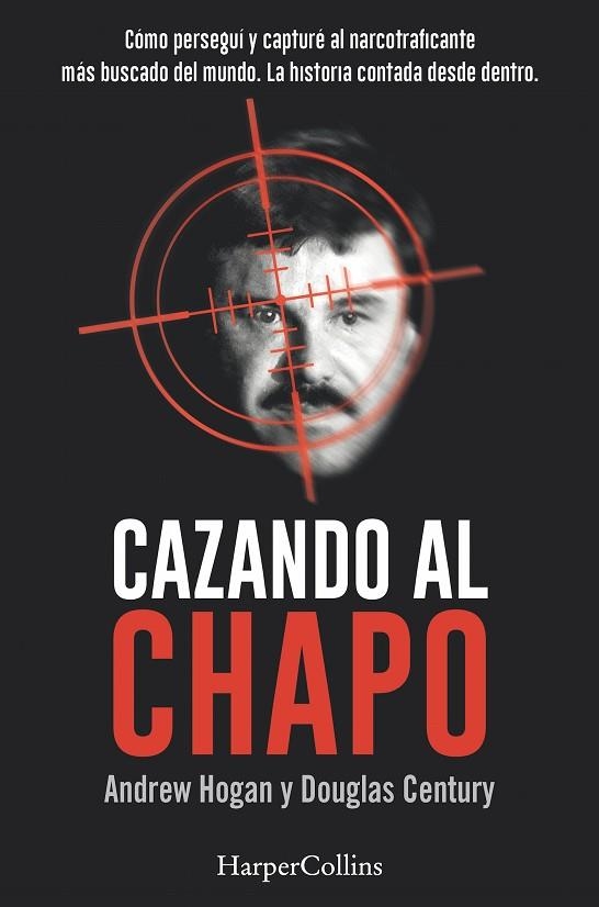 CAZANDO AL CHAPO | 9788491391685 | ANDREW HOGAN & DOUGLAS CENTURY