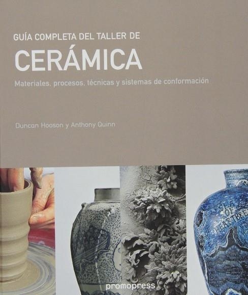 GUIA COMPLETA DEL TALLER DE CERAMICA | 9788492810857 | DUNCAN  HOOSON & ANTHONY QUINN