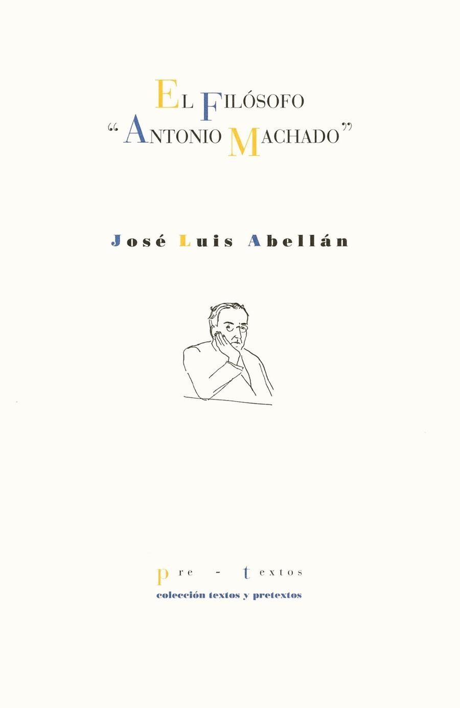 EL FILOSOFO ANTONIO MACHADO | 9788481910377 | JOSE LUIS ABELLAN