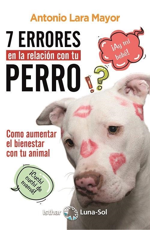 7 ERRORES EN LA RELACION CON TU PERRO | 9788417230289 | ANTONIO LARA MAYOR