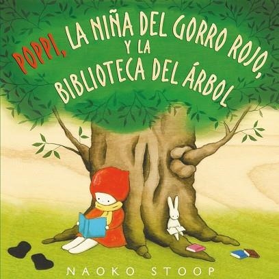 POPPI LA NIÑA DEL GORRO ROJO Y LA BIBLIOTECA DEL ARBOL | 9788448850753 | NAOKO STOOP