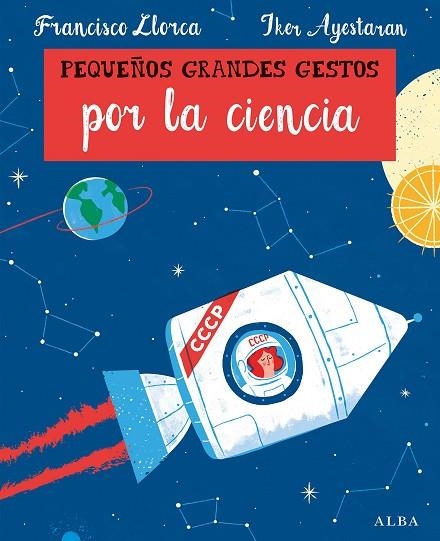 PEQUEÑOS GRANDES GESTOS POR LA CIENCIA | 9788490654330 | FRANCISCO LLORCA & IKER AYESTARAN