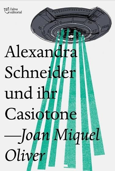 ALEXANDRA SCHNEIDER UND IHR CASTOTONE | 9788494782954 | JOAN MIQUEL OLIVER