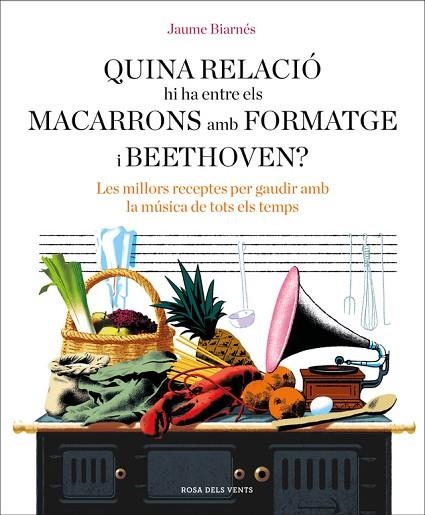 QUINA RELACIO HI HA ENTRE ELS MACARRONS AMB FORMATGE I BEETHOVEN? | 9788416930678 | JAUME BIARNES