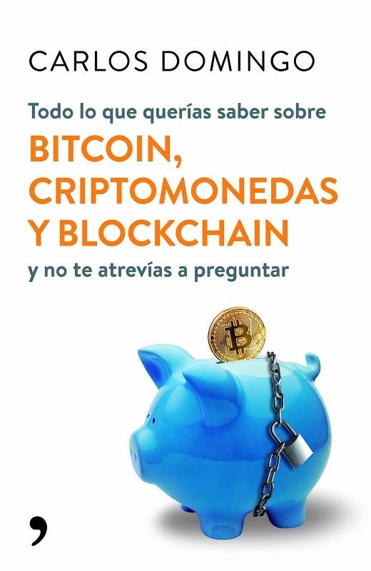 TODO LO QUE QUERIAS SABER SOBRE BITCOIN CRIPTOMONEDAS Y BLOCKCHAIN | 9788499986586 | CARLOS DOMINGO