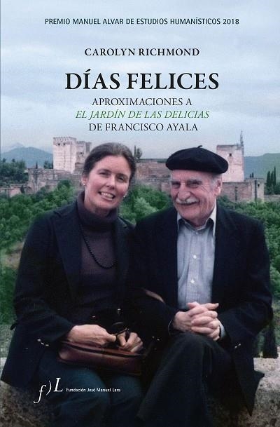 DIAS FELICES APROXIMACIONES A  'EL JARDÍN DE LAS DELICIAS' DE FRANCISCO AYALA | 9788415673941 | CAROLYN RICHMOND