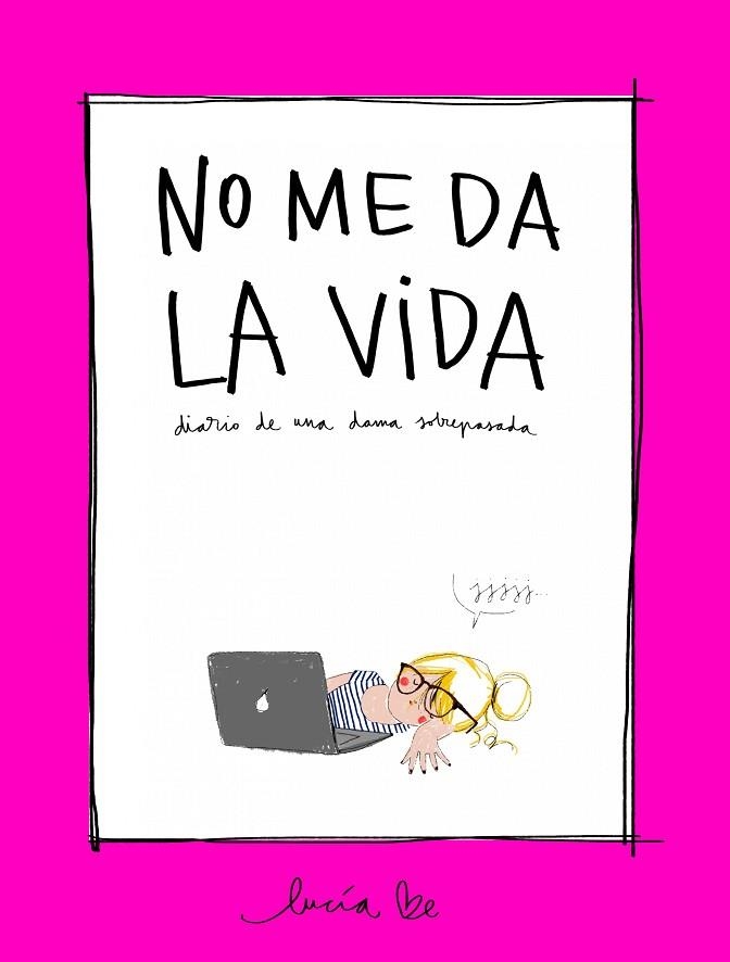 NO ME DA LA VIDA | 9788416890705 | LUCIA BE