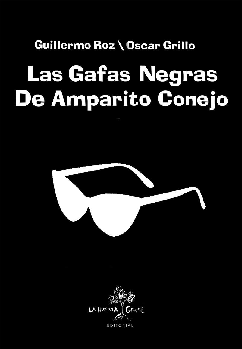 LAS GAFAS NEGRAS DE AMPARITO CONEJO | 9788417118242 | GUILLERMO ROZ &  GRILLO OSCAR