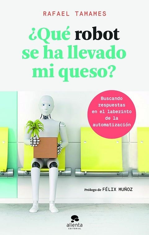 QUE ROBOT SE HA LLEVADO MI QUESO? | 9788416928682 | RAFAEL TAMAMES