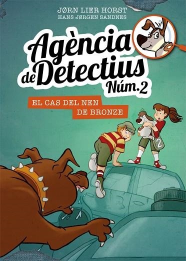 AGENCIA DE DETECTIUS NUM 2 07 EL CAS DEL NEN DE BRONZE | 9788424663117 | JORN LIER HORST & HANS JORGEN SANDNES