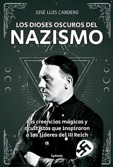 LOS DIOSES OSCUROS DEL NAZISMO | 9788494722394 | JOSE LUIS CARDERO