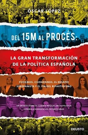 DEL 15M AL PROCES LA GRAN TRANSFORMACION DE LA POLITICA ESPAÑOLA | 9788423429417 | OSCAR LOPEZ