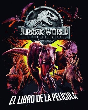 JURASSIC WORLD EL REINO CAIDO EL LIBRO DE LA PELICULA | 9788408190844 | UNIVERSAL STUDIOS