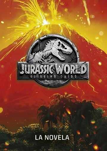 JURASSIC WORLD EL REINO CAIDO LA NOVELA | 9788408190851 | UNIVERSAL STUDIOS