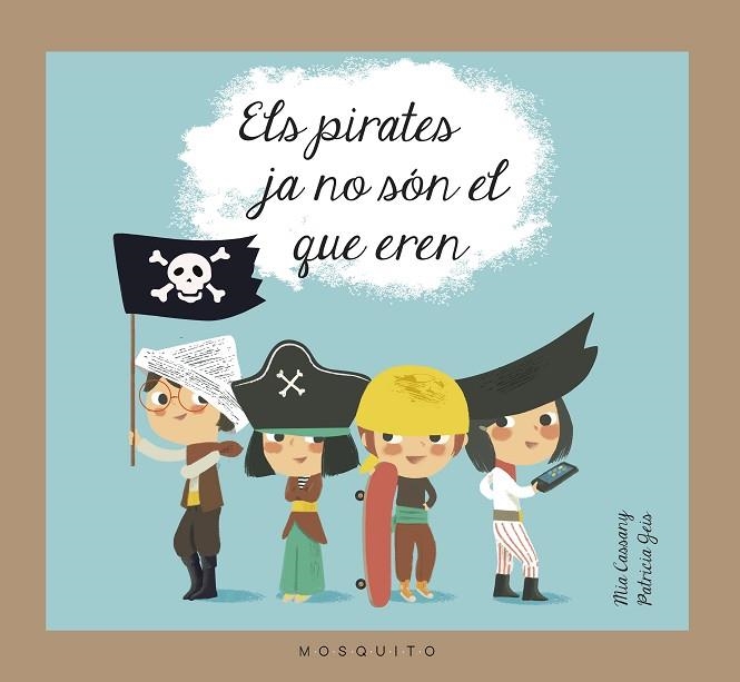 ELS PIRATES JA NO SON EL QUE EREN | 9788493990589 | MIA CASSANY & PATRICIA GEIS