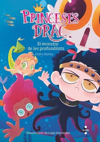 PRINCESES DRAC 06  EL MONSTRE DE LES PROFUNDITATS | 9788466144247 | PEDRO MAÑAS & LUJAN FERNANDEZ