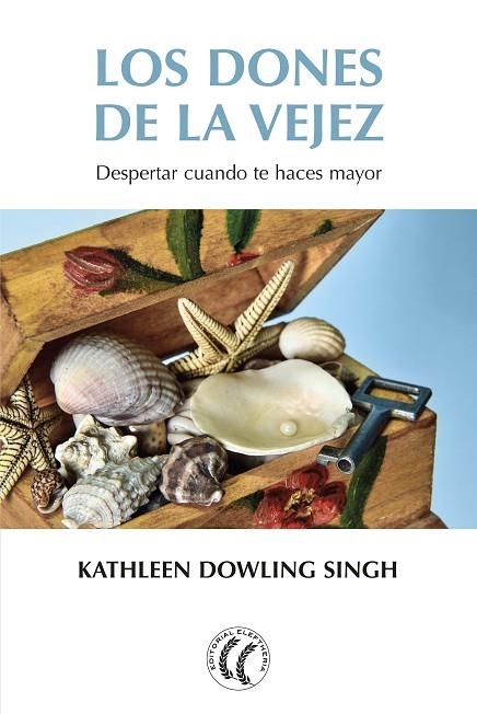 LOS DONES DE LA VEJEZ | 9788494759239 | KATHLEEN DOWLING SINGH