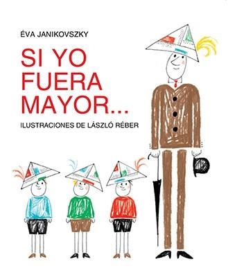 SI YO FUERA MAYOR... | 9788494313479 | EVA JANIKOVSZKY & LASZLO REBER