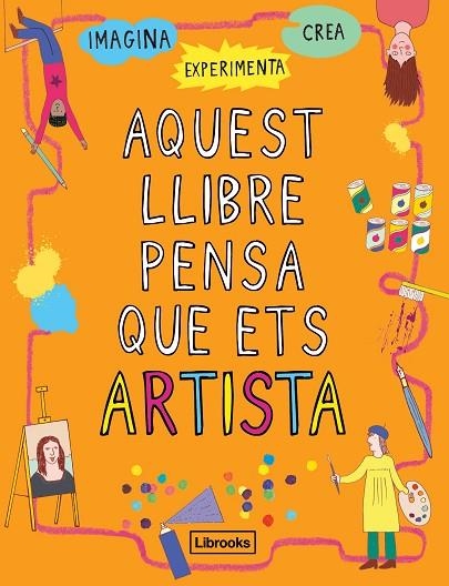 AQUEST LLIBRE PENSA QUE ETS ARTISTA | 9788494837609 | GEORGIA AMSON-BRADSHAW