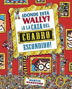 ¿DONDE ESTA WALLY? A LA CAZA DEL CUADRO ESCONDIDO | 9788415579755 | MARTIN HANDFORD