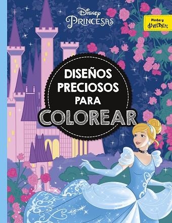 PRINCESAS DISEÑOS PRECIOSOS PARA COLOREAR | 9788416917815 | DISNEY