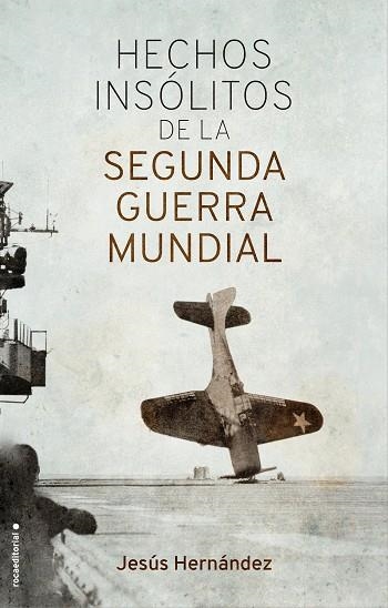 HECHOS INSOLITOS DE LA II GUERRA MUNDIAL | 9788417092917 | JESUS HERNANDEZ