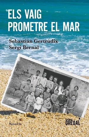 ELS VAIG PROMETRE EL MAR | 9788417082802 | SEBASTIAN GERTRUDIX ROMERO DE AVILA & SERGI BERNAL FERRANDO