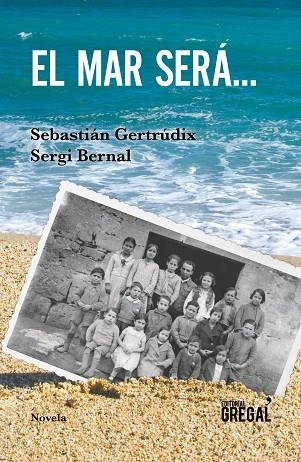 EL MAR SERA | 9788417082819 | SEBASTIAN GERTRUDIX ROMERO DE AVILA & SERGI BERNAL FERRANDO