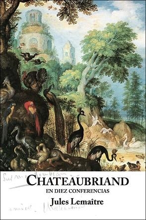 CHATEAUBRIAND EN DIEZ CONFERENCIAS | 9788409014842 | JULES LEMAITRE